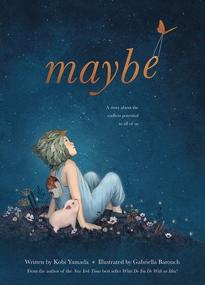 maybe, a delightful picture book full of inspiration